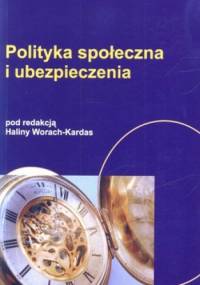 Polityka społeczna i ubezpieczenia - Halina Worach-Kardas
