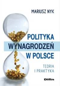 Polityka wynagrodzeń w Polsce. Teoria i praktyka - Mariusz Nyk