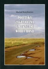 Polityka zagraniczna Uzbekistanu wobec Rosji - Michał Kuryłowicz