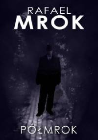 Półmrok - Rafael Mrok