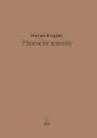 Północny wschód - Michał Książek