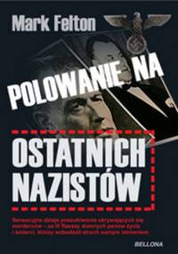 Polowanie na ostatnich nazistów. - Mark Felton