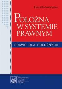 Położna w systemie prawnym. Prawo dla położnych - Emilia Sarnacka