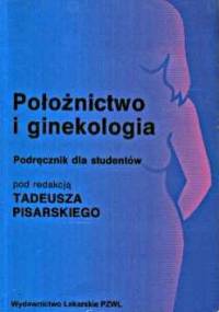 Położnictwo i ginekologia - Tadeusz Pisarski
