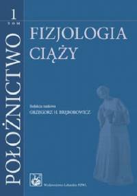 Położnictwo. Tom 1. Fizjologia ciąży.