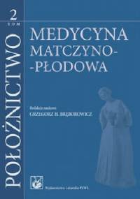 Położnictwo. Tom 2. Medycyna matczyno-płodowa