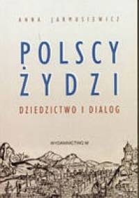 Polscy żydzi. Dziedzictwo i dialog - Anna Jarmusiewicz