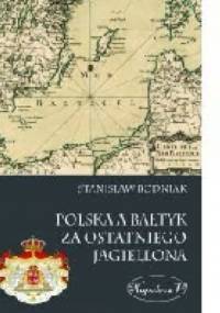 Polska a Bałtyk za ostatniego Jagiellona - Stanisław Bodniak