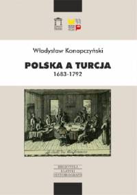 Polska a Turcja 1683-1792 - Władysław Konopczyński