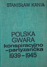 Polska gwara konspiracyjno-partyzancka 1939-1945 - Stanisław Kania