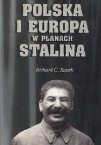 Polska i Europa w planach Stalina - Richard Raack