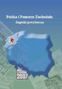 Polska i Pomorze Zachodnie. Zapiski powyborcze. - Maciej Drzonek
