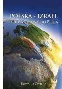 Polska-Izrael. Druga szansa od Boga - Edward Ćwierz