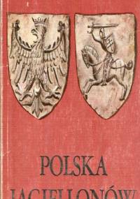 Polska Jagiellonów. Dzieje polityczne - Ludwik Kolankowski