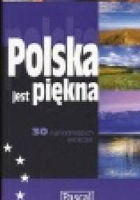 Polska jest piękna. 30 najmodniejszych wycieczek
