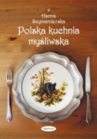 Polska kuchnia myśliwska - Hanna Szymanderska