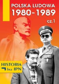 Polska Ludowa 1980–1989. Cz. 1 - praca zbiorowa