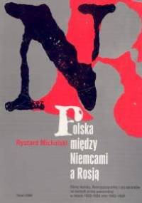 Polska między Niemcami a Rosją - Ryszard Michalski
