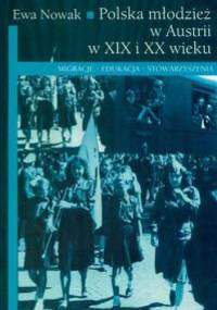 Polska młodzież w Austrii w XIX i  XX wieku - Ewa Nowak