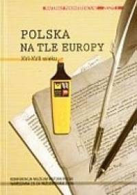Polska na tle Europy XVI-XVII wieku - praca zbiorowa