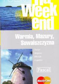Polska na weekend. Warmia, Mazury, Suwalszczyzna