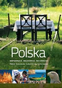 Polska. Najpiękniejsze, najciekawsze, najcenniejsze - praca zbiorowa