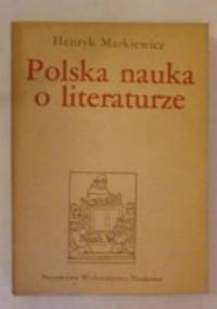 Polska nauka o literaturze - Henryk Markiewicz