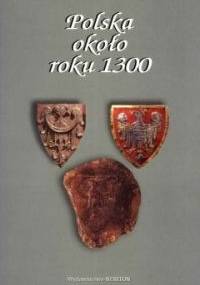 Polska około roku 1300 - Wojciech Fałkowski