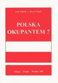 Polska okupantem? - Jan Sokół, Józef Sudo