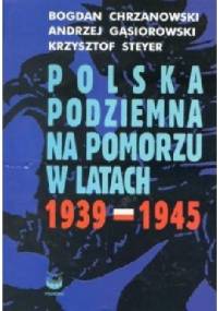 Polska Podziemna na Pomorzu w latach 1939-1945