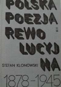 Polska poezja rewolucyjna 1878-1945. - praca zbiorowa, Stefan Klonowski