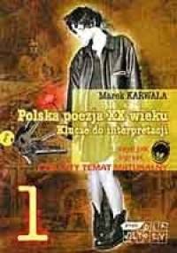 Polska poezja XX wieku. Klucze do interpretacji. Cz. 1 - Marek Karwala