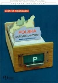 Polska polityka pamięci - Lech M. Nijakowski
