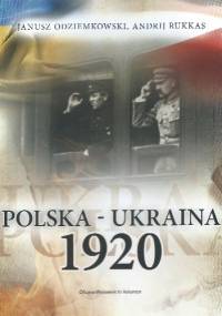 Polska – Ukraina 1920 - Janusz Odziemkowski, Andrij Rukkas