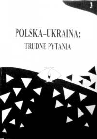 Polska-Ukraina: trudne pytania, t. 3 - praca zbiorowa