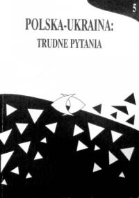 Polska-Ukraina: trudne pytania, t. 5 - praca zbiorowa