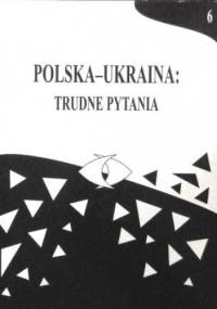 Polska-Ukraina: trudne pytania, t. 6 - praca zbiorowa