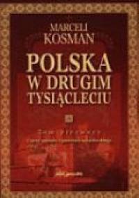 Polska w drugim tysiącleciu. Tom 1 - Marceli Kosman