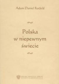 Polska w niepewnym świecie - Adam Daniel Rotfeld