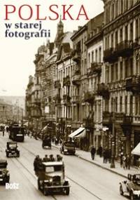 Polska w starej fotografii - Tomasz Jurasz (fotografik)