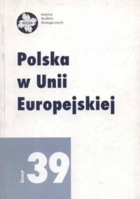 Polska w Unii Europejskiej. Zeszyt 39 - Stanisław Miklaszewski