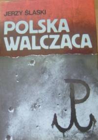 Polska walcząca - Jerzy Ślaski