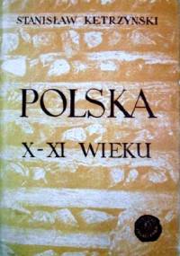 Polska X-XI wieku - Stanisław Kętrzyński
