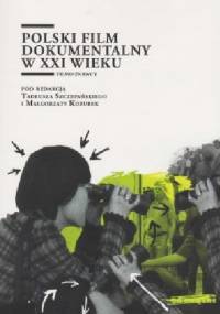 Polski film dokumentalny w XXI wieku - Tadeusz Szczepański