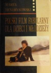 Polski film fabularny dla dzieci i młodzieży - Marek Hendrykowski