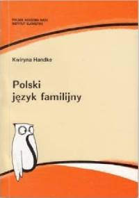 Polski język familijny. Opis zjawiska - Kwiryna Handke