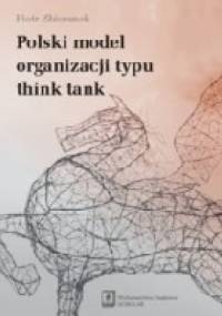 Polski model organizacji typu think-tank - Piotr Zbieranek