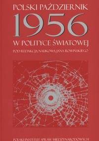 Polski październik 1956 w polityce światowej - Jan Rowiński