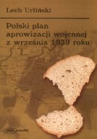 Polski plan aprowizacji wojennej z września 1939 roku - Lech Urliński
