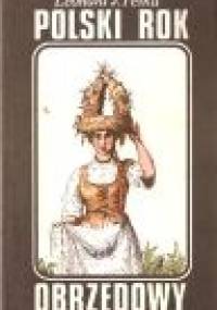 Polski rok obrzędowy. Tradycje i współczesność - Leonard J. Pełka